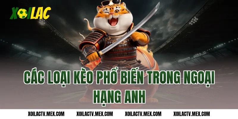 Các loại kèo phổ biến trong Ngoại hạng Anh