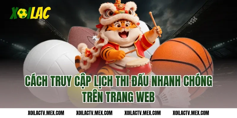 Cách truy cập Lịch Thi Đấu nhanh chóng trên trang web