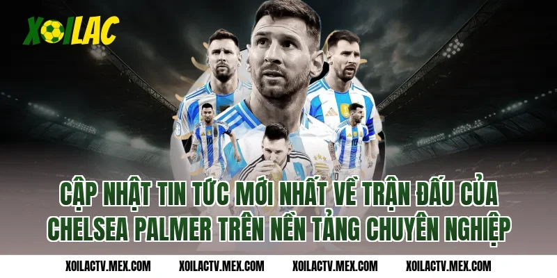 Cập Nhật Tin Tức Mới Nhất Về Trận Đấu Của Chelsea Palmer Trên Nền Tảng Chuyên Nghiệp
