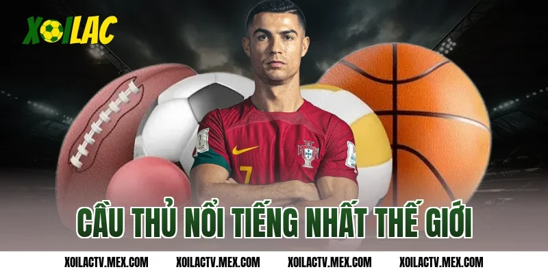 cầu thủ nổi tiếng nhất thế giới