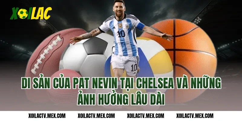 Di Sản Của Pat Nevin Tại Chelsea Và Những Ảnh Hưởng Lâu Dài