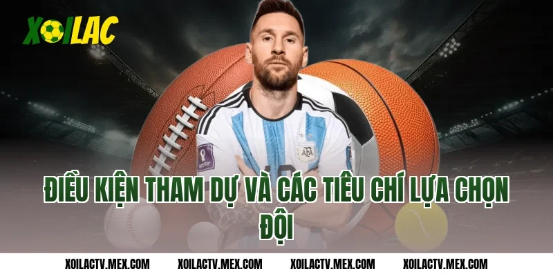 Điều kiện tham dự và các tiêu chí lựa chọn đội