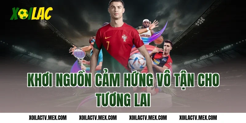 Khơi nguồn cảm hứng vô tận cho tương lai