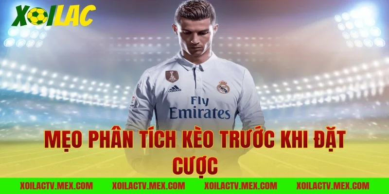Mẹo phân tích kèo trước khi đặt cược