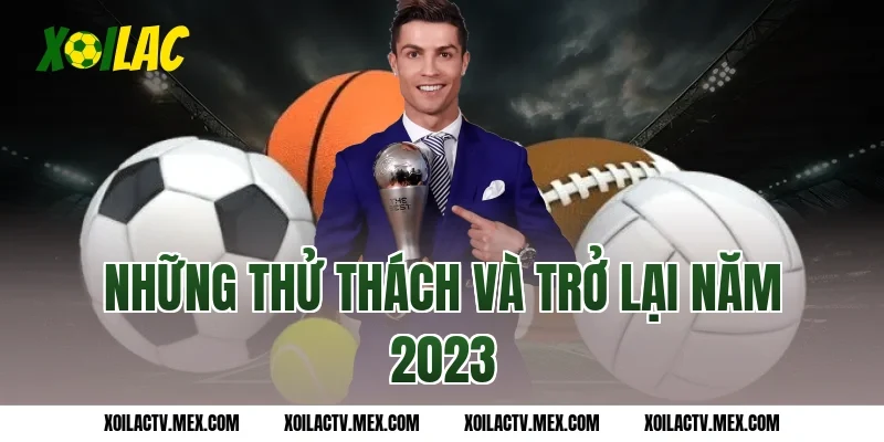 Những thử thách và trở lại năm 2023