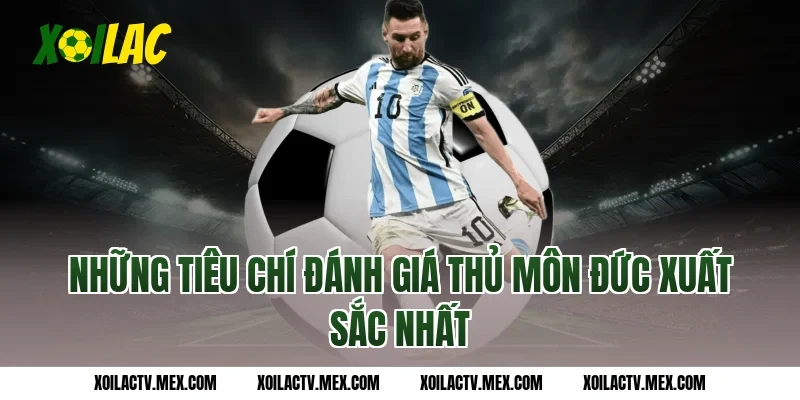 Những tiêu chí đánh giá thủ môn Đức xuất sắc nhất