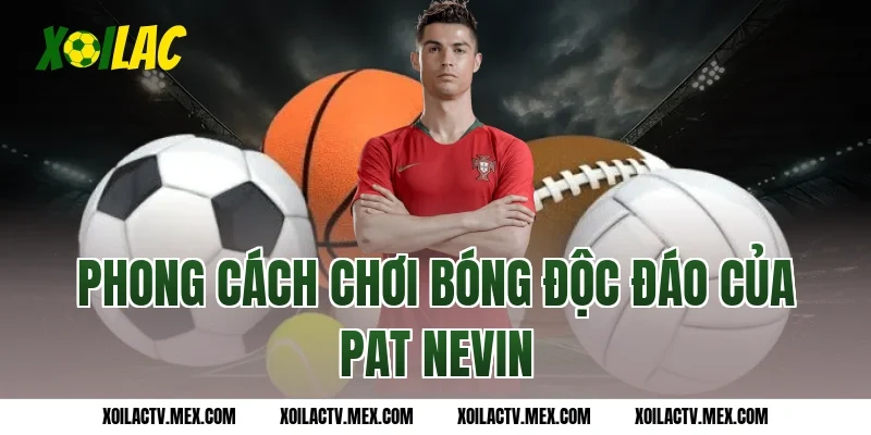 Phong Cách Chơi Bóng Độc Đáo Của Pat Nevin
