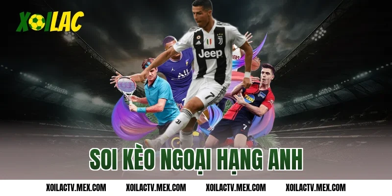 Phương pháp soi kèo Ngoại Hạng Anh – Chiến thuật hot