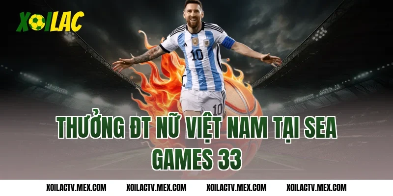Thưởng ĐT nữ Việt Nam tại SEA Games 33