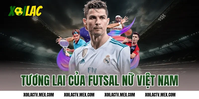 Tương lai của futsal nữ Việt Nam