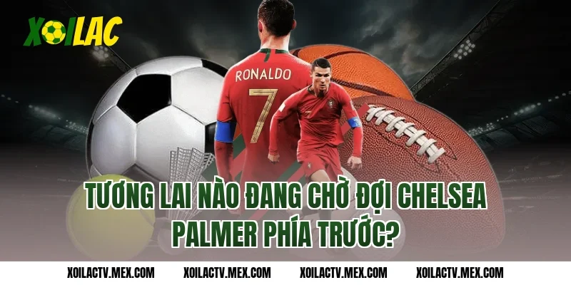 Tương Lai Nào Đang Chờ Đợi Chelsea Palmer Phía Trước?