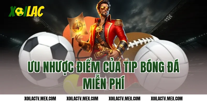 Ưu nhược điểm của tip bóng đá miễn phí