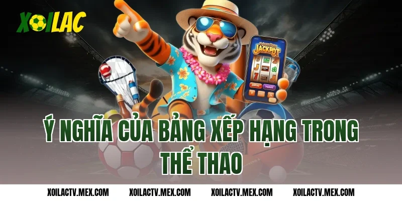 Ý nghĩa của bảng xếp hạng trong thể thao