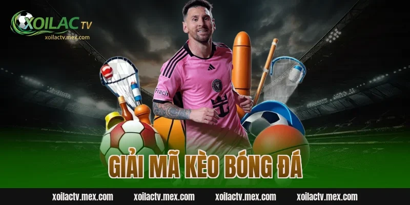 giải mã kèo bóng đá